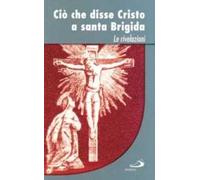 Ciò che disse Cristo a santa Brigida. Le rivelazioni