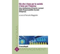 Cio che è bene per la società è bene per l'impresa. Una rivisitazione di teorie e prassi della responsabilità sociale d'impresa