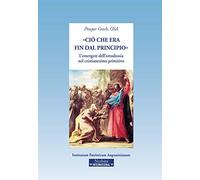 «Ciò che era fin dal principio». L'emergere dell'ortodossia nel cristianesimo primitivo