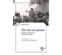 Ciò che era giusto. Eredità e memoria di Alexander Langer