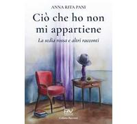 Ciò che ho non mi appartiene. La sedia rossa e altri racconti