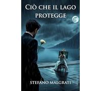 Ciò che il lago protegge: L'eco di un cammino ritrovato
