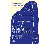 Ciò che in me sente sta pensando. Sul divenire dei corpi