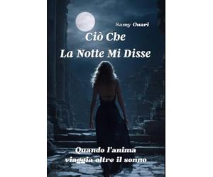 Ciò che la notte mi disse: Quando l’anima viaggia oltre il sonno