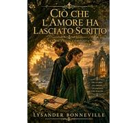 CIÒ CHE L'AMORE HA LASCIATO SCRITTO: Un fidanzamento forzato si trasforma in vero amore.