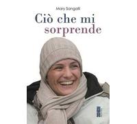 Ciò che mi sorprende. La vita scritta con gli occhi
