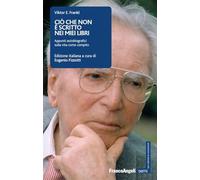 Ciò che non è scritto nei miei libri. Appunti autobiografici sulla vita come compito