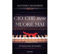 Ciò che non muore mai. Il romanzo di Chopin