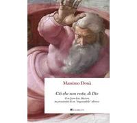 Ciò che non resta, di Dio. Con Jean-Luc Marion, in prossimità di un «impensabile» altrove