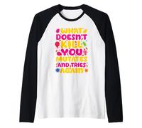 Ciò Che Non Ti Uccide Mutazione E Riprova Maglia con Maniche Raglan