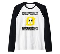 ciò Che Non Ti Uccide Ti Rende più Forte Tranne l'elettricità Maglia con Maniche Raglan