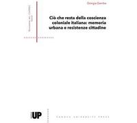 Ciò che resta della coscienza coloniale italiana: memoria urbana e resistenze cittadine