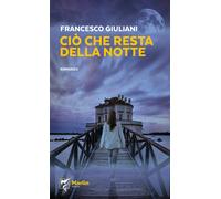 Libri Francesco Giuliani - Cio Che Resta Della Notte
