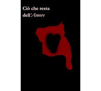Ciò che resta dell'Amore