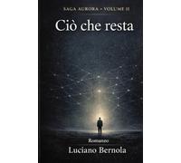 CIO' CHE RESTA: SAGA AURORA - VOL. II