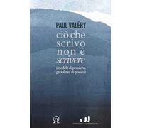 Ciò che scrivo non è scrivere (modelli di pensiero, problemi di poesia)