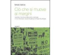 Ciò che si muove ai margini. Identità e riscrittura della storia nazionale in Toni Morrison, Gloria Anzaldúa e Bharati Mukherjee