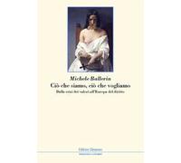 Ciò che siamo, ciò che vogliamo. Dalla crisi dei valori all'Europa del diritto