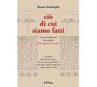 Ciò di cui siamo fatti. Una introduzione allo studio dell'organismo umano. Ediz. per la scuola