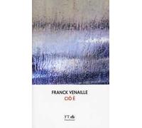Ciò è. Ediz. francese e italiana.