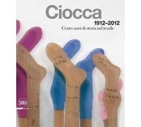 Ciocca 1912-2012. Cento anni di storia nel tessile. Ediz. italiana e inglese