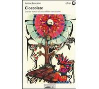 Cioccolate. Storia e ricette di una celebre tentazione
