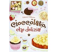 Cioccolato, che delizia! Ediz. illustrata