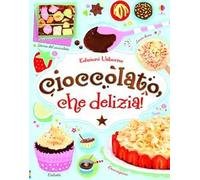 Cioccolato, che delizia! Ediz. illustrata
