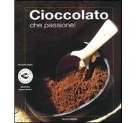 Cioccolato che passione! Ediz. illustrata