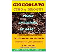 CIOCCOLATO. CIBO O DROGA? FORSE ENTRAMBE LE COSE: Origine, storia, botanica del cioccolato, sue proprietà nutrizionali, terapeutiche e psicoattive: 4