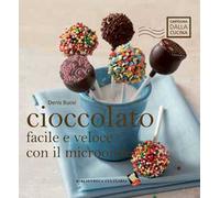 Cioccolato facile e veloce con il microonde. Ediz. a colori