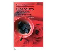 Cioccolato svizzero e altri tradimenti