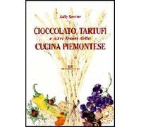 Cioccolato, tartufi e altri tesori della cucina piemontese