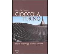 Cioccolatorino. Storie, personaggi, indirizzi, curiosità