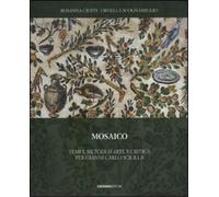 Cioffi,Rosanna. - Mosaico. Temi e metodi d'arte e critica per Gianni Carlo Sciol
