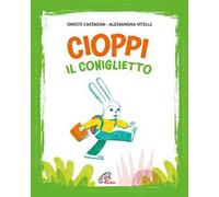 Cioppi il coniglietto. Ediz. illustrata