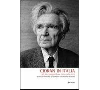 Cioran in Italia. Atti del Convegno (Roma, 10 novembre 2011)