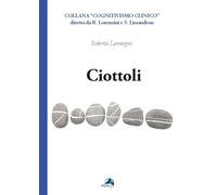 Ciottoli. Minute certezze e grandi dubbi che un vecchio terapeuta a fine corsa propone ai colleghi giovani