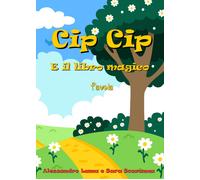 Cip Cip e il libro magico di Alessandro Lama, Sara Scaranna, 2020, Youcanprint