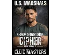 CIPHER: Lethal Algorithm: A Dark Protector Romantic Suspense (US Marshals: The Lethal Series, Book 2)