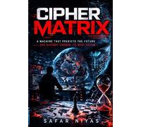 CIPHER MATRIX: A Machine that Predicts the Future - Has already chosen its next victim