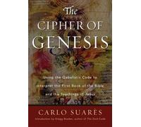 The Cipher Of Genesis: Using The Qabalistic Code To Interpret The First Book of the Bible and the Teachings of Jesus