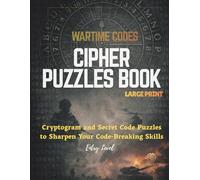 Cipher Puzzle Book for Adults: Cryptogram and Secret Code Puzzles to Sharpen Your Code-Breaking Skills