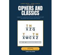 Ciphers and Classics: 87 Large Print Cryptogram Puzzles - Quotations from Austen, Dickens, Twain, Wilde and Shakespeare, with Hints and Full Solutions