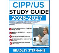 CIPP/US EXAM STUDY GUIDE 2026-2027: Advanced Preparation Through 1000 Real Questions and Comprehensive Answer Reviews