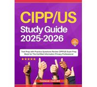 CIPP/US Study Guide 2025-2026: Test Prep with Practice Questions Review CIPP/US Exam Prep Book for The Certified Information Privacy Professional