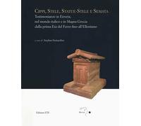 Cippi, stele, statue-stele e semata. Testimonianze in Etruria, nel mondo italico e in Magna Grecia dalla prima Età del Ferro fino all'Ellenismo. Atti del Convegno internazionale (Sutri, Villa Sav...
