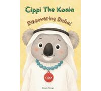 Cippi the Koala - Discovering Dubai: An Emotional Adventure Far from Home: 3