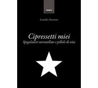 Cipressetti miei. Spigolature nerostellate e pillole di vita