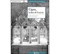 Cipro, la dote di Venezia. Eredità della Serenissima e ponte verso l'Oriente